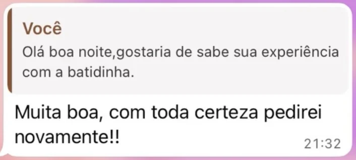 Resposta de cliente à pergunta sobre a experiência com a batidinha: “Muita boa, com toda certeza pedirei novamente!!”.